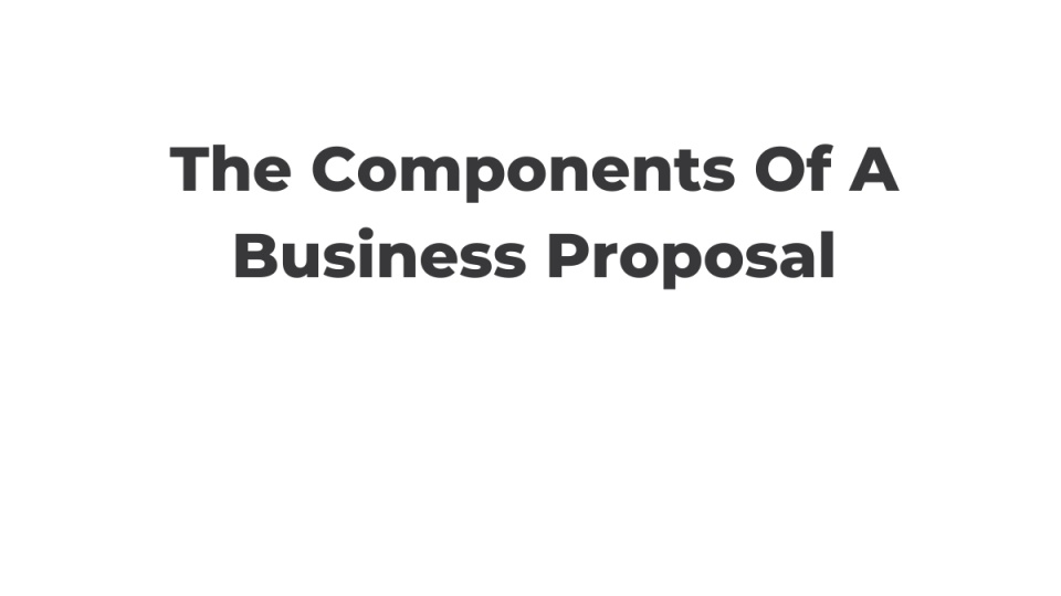 The Components Of A Business Proposal