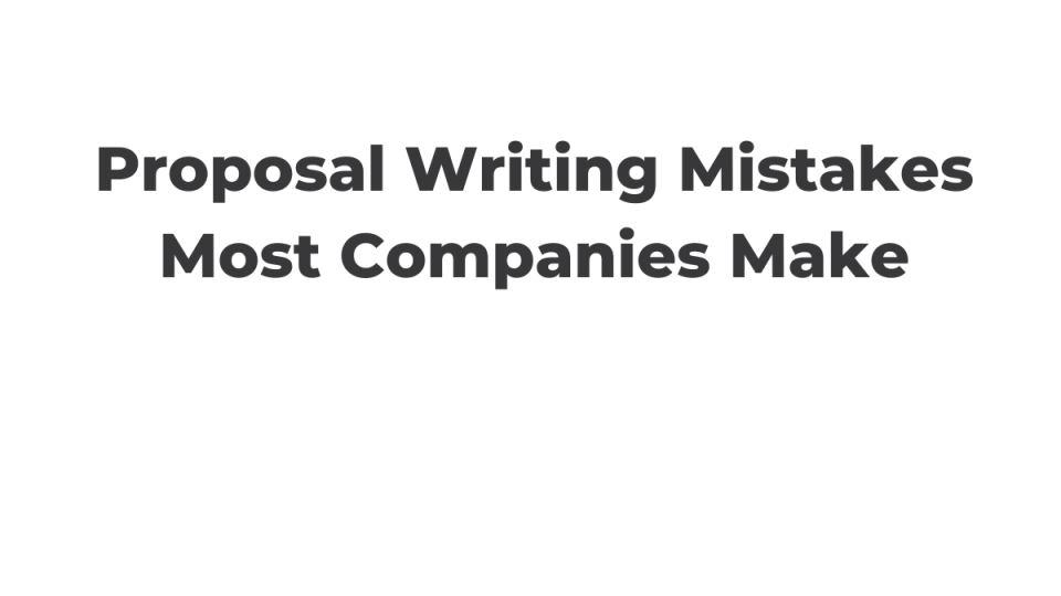 Proposal Writing Mistakes Most Companies Make